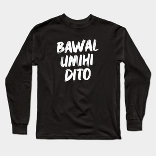 BAWAL UMIHI DITO FILIPINO STICKER Long Sleeve T-Shirt